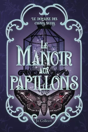 Jo Colleen - Le Domaine des cygnes noirs, Tome 3 : Le Manoir aux papillons